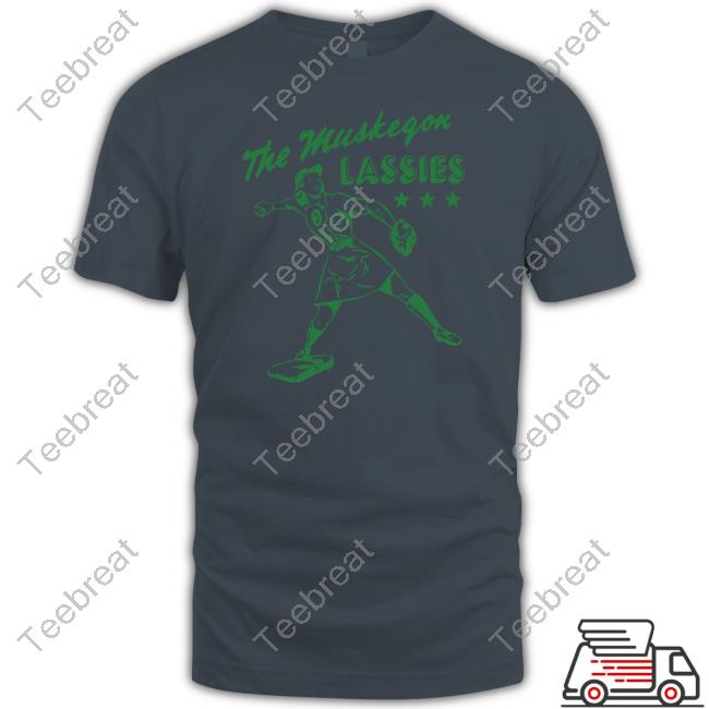 Homage Merch The Muskegon Lassies T Shirt