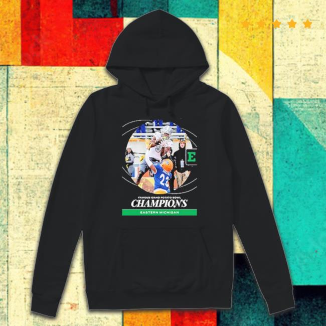Eastern Michigan Football Are Champions 2022 Famous Idaho Potato Bowl Champions Sweatshirts