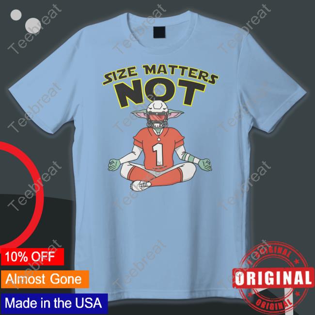 Size Matters Not Shirt