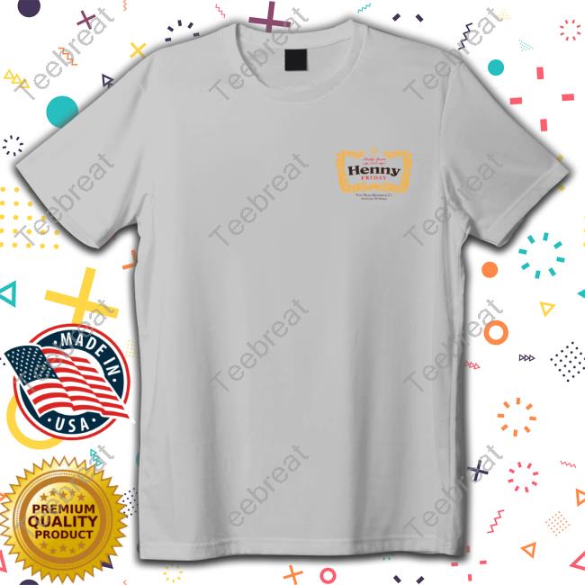 Barstool Sports Merch Henny Fridays Tee Shirt