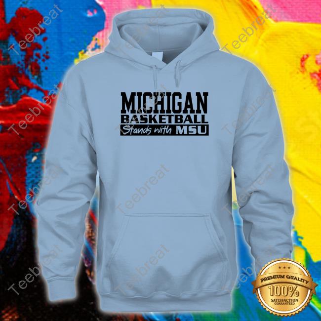 Official Michigan Basketball Stand With MSU Shirt Michigan Basketball Stand With MSU T-Shirt