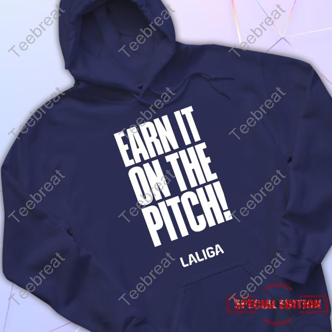 Official Earn It On The Pitch Top Shirt Official Earn It On The Pitch Hot Shirt