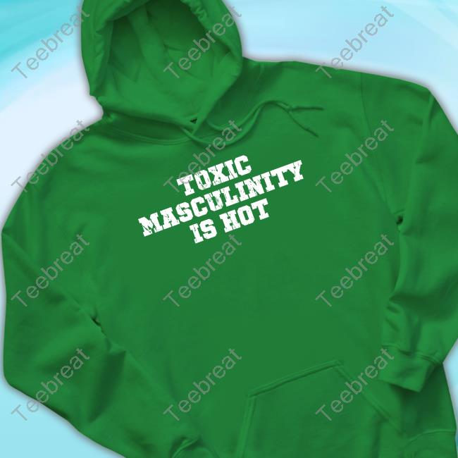 Official Toxic Masculinity Is Hot Shirt Charly Arnolt