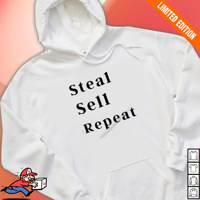Official Steal Sell Repeat Tee Shirts Official Steal Sell Repeat Tee Shirt