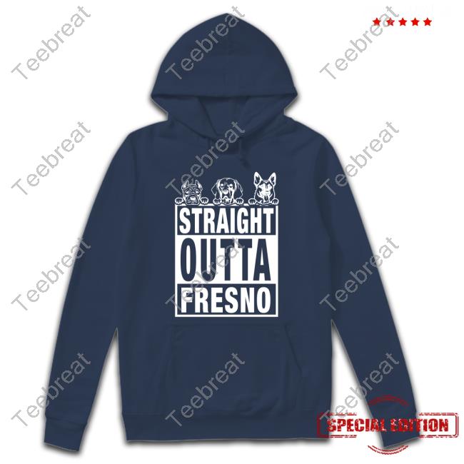 Straight Outta Fresno Dogs Shirts