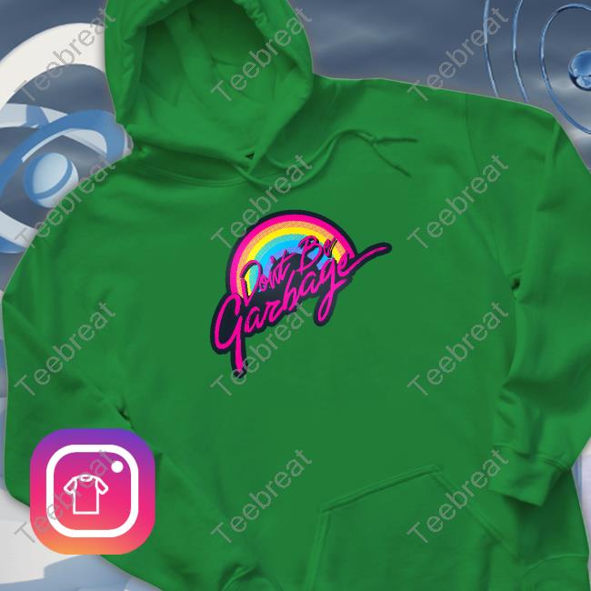 Official True Crime Obsessed Merch Don’T Be Garbage Hoodie