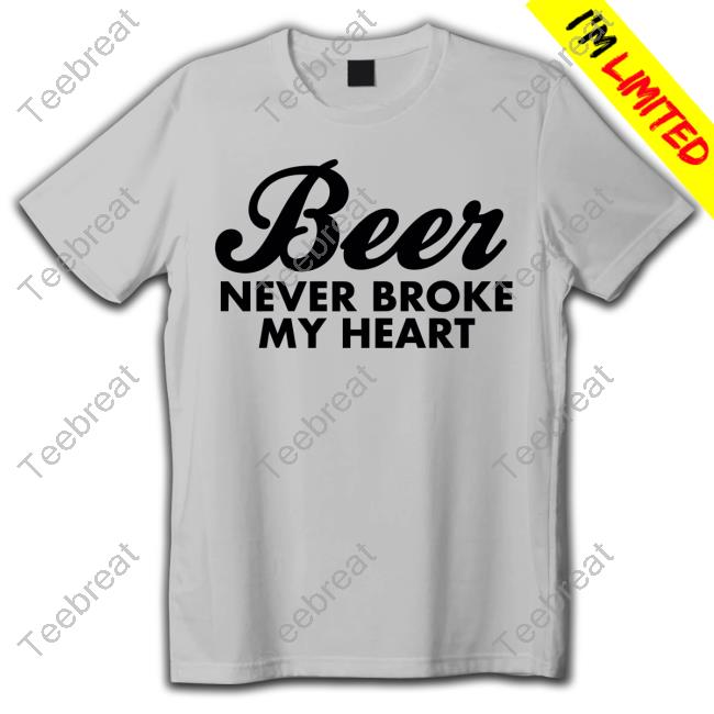 Beer Never Broke My Heart Long Sleeve Tee