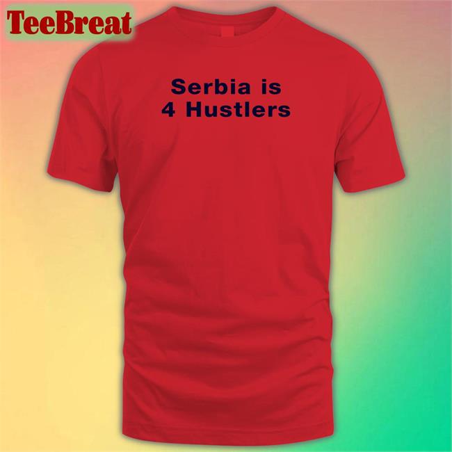 Pavel Serbia Is 4 Hustlers Tee