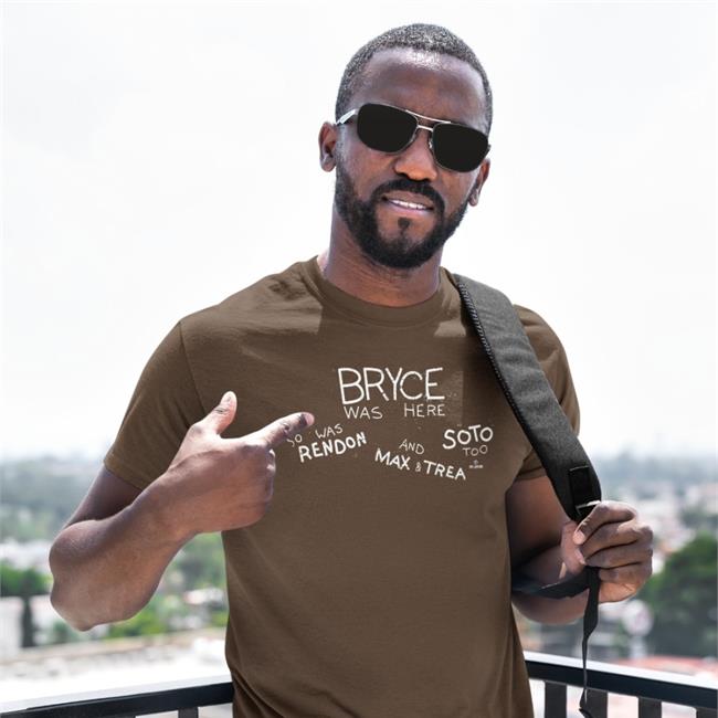 Bryce Was Here So Was Rendon And Max & Trea Soto Too Shirt Breakingt Merch
