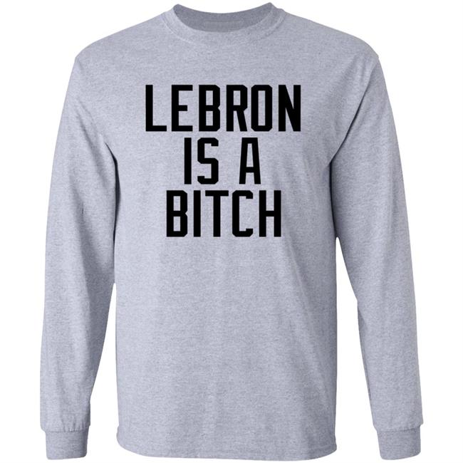 Lebron Is A Bitch T Shirt Lebron James Elijah Schaffer Lebron Is A Bitch T Shirt Lebron James Elijah Schaffer