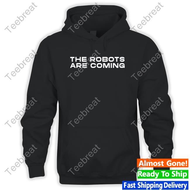 Official The Robots Are Coming Shirt T Shirt
