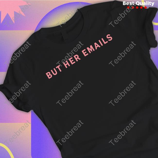 Official Onward Together Shop But Her Emails Shirt Hillary Clinton