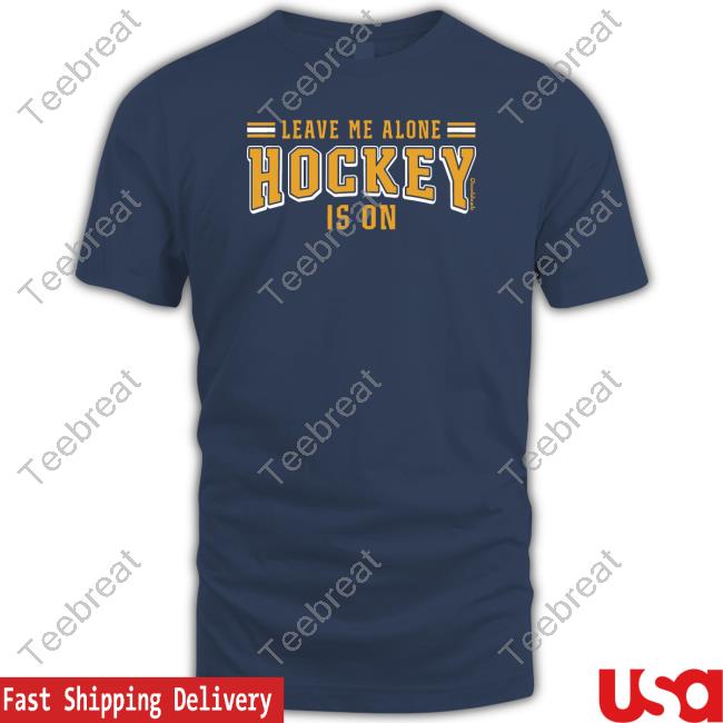 Leave Me Alone Hockey Is On Tee Shirt BrightspaceMA
