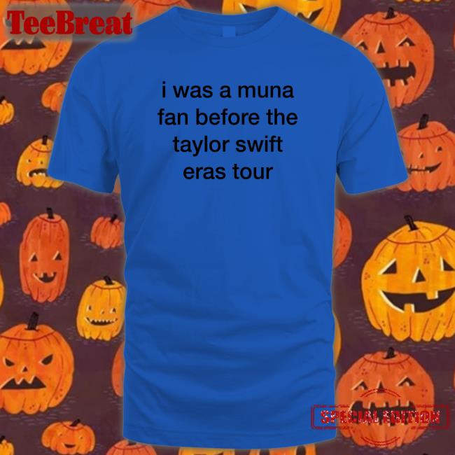 I Was A Muna Fan Before The Taylor Swift Eras Tour Long Sleeve T Shirt