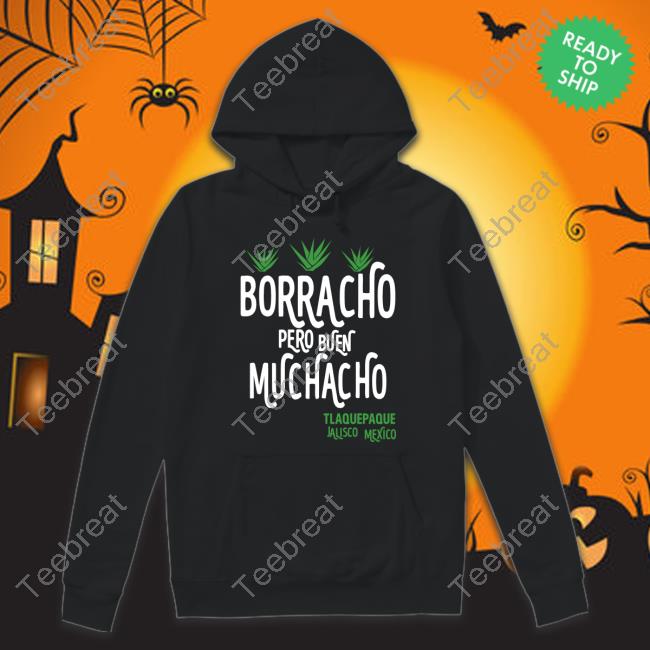 Borracho Pero Buen Muchacho Shirt Funny
