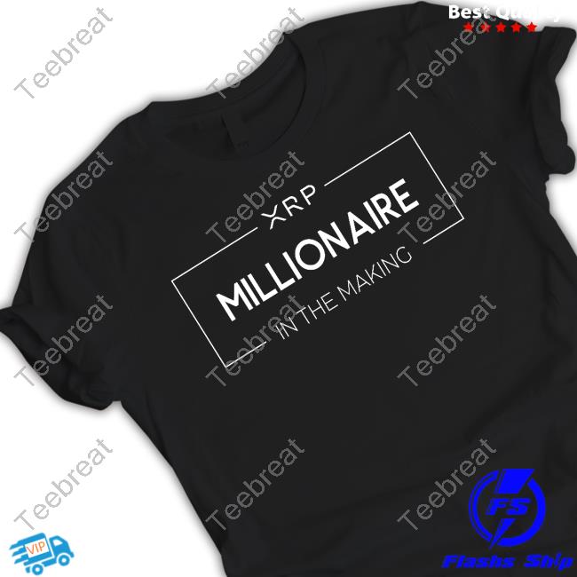 Official Xrp Millionaire In The Making T Shirts