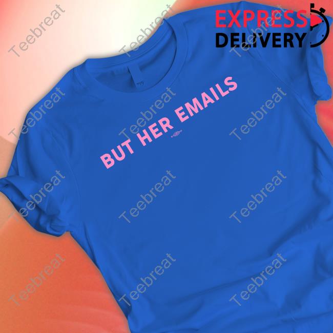 But Her Emails Sweatshirt