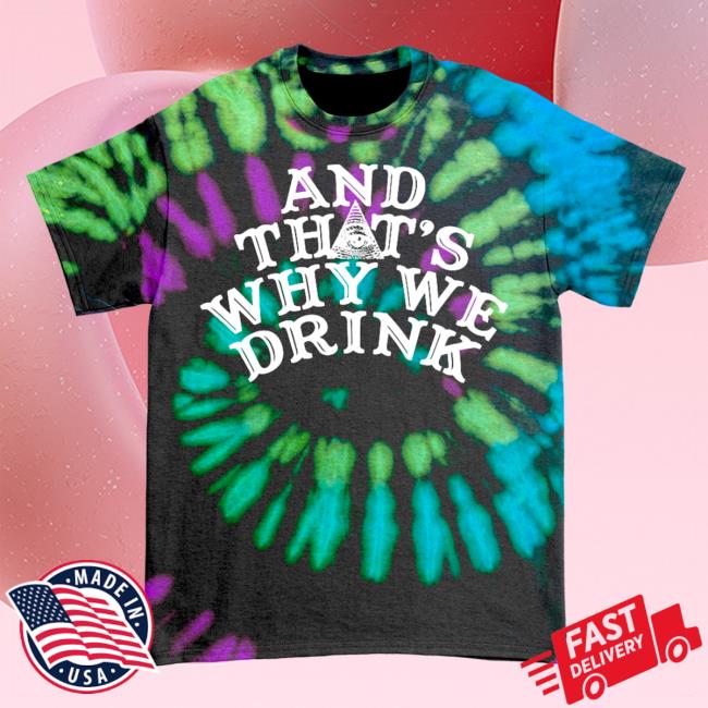 Official Atwwd Merch And Thats Why We Drink Merch Logo New Shirt (Poltergeist Dye)