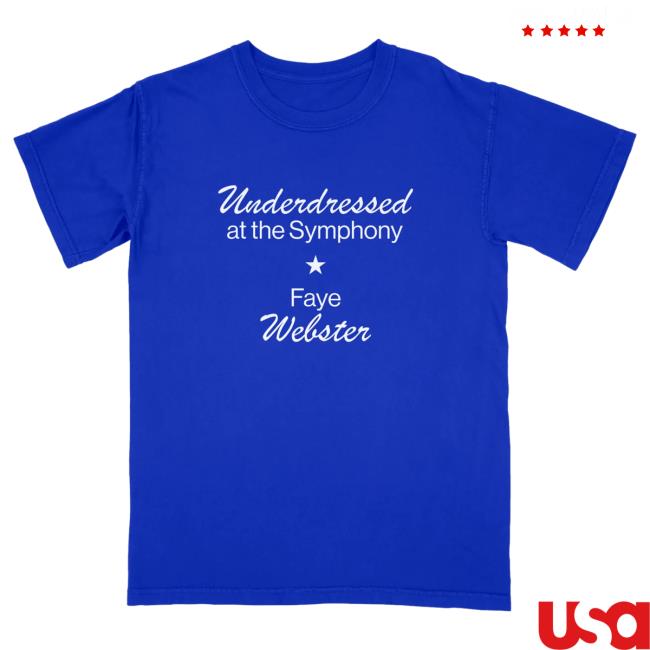 Official Faye Webster Merch Faye Webster Underdressed At The Symphony Shirt FayeWebster