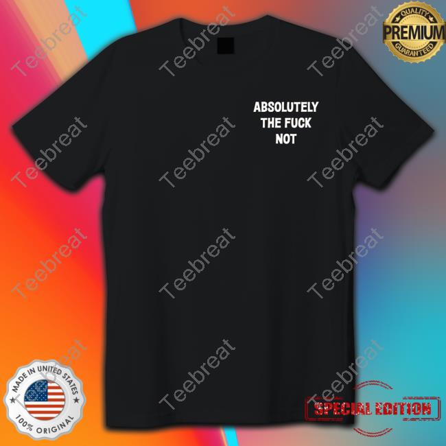 Dixie Mae Merch Absolutely The Fuck Not Tee Shirt Father Bluechi