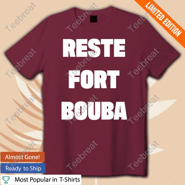 Reste Fort Bouba T Shirt
