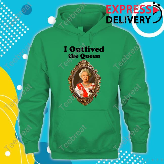 Elizabeth Ii I Outlived The Queen T Shirts