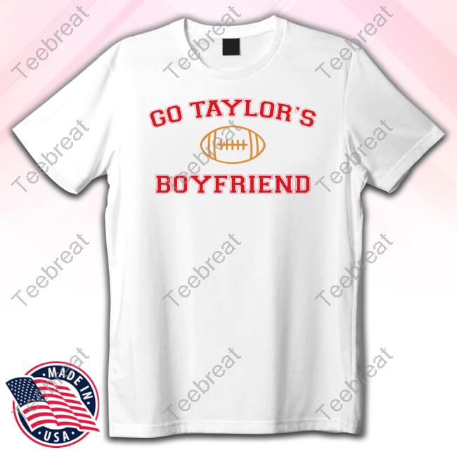 Go Taylor's Boyfriend T Shirt