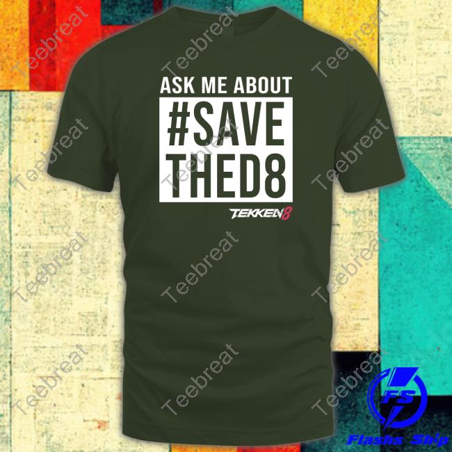 Ask Me #SaveThed8 Tee Shirt
