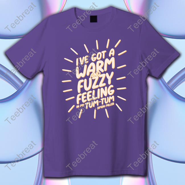 Official I’Ve Got A Warm And Fuzzy Feeling In My Tum Tum Simon Miller Long Sleeve Tee Shirt