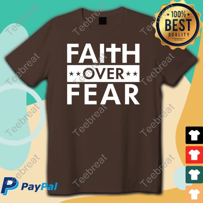 Official Faith Over Fear Shirt Real Matt Couch