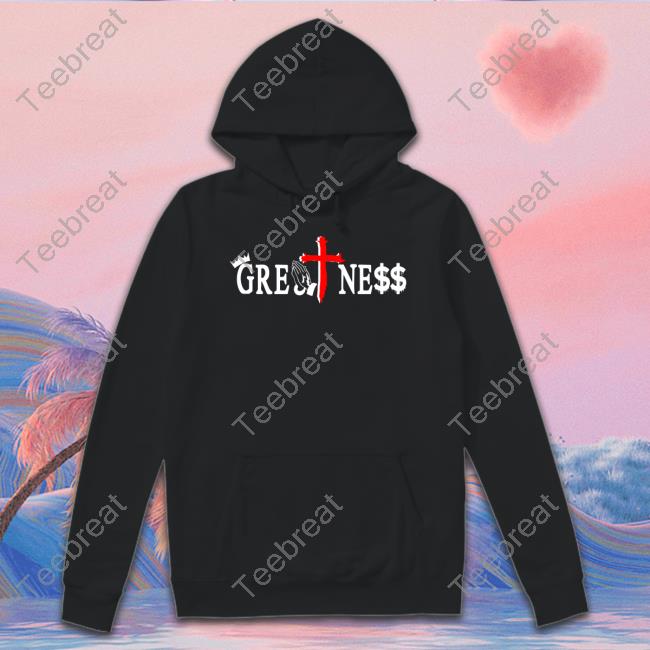 Greatness T Shirt
