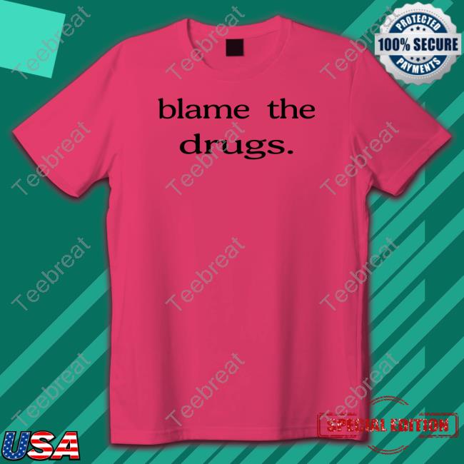 Blame The Drugs Sweatshirt