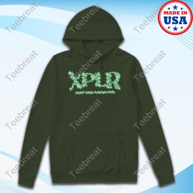 Xplr There's Always Something More Hoodie