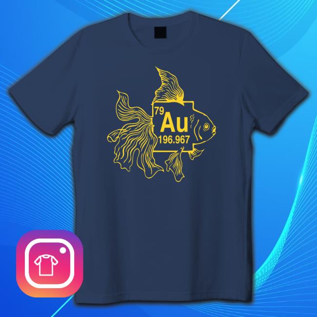 Lyssasphere 79 Au 196.967 Gold Fish Chemistry T-Shirt