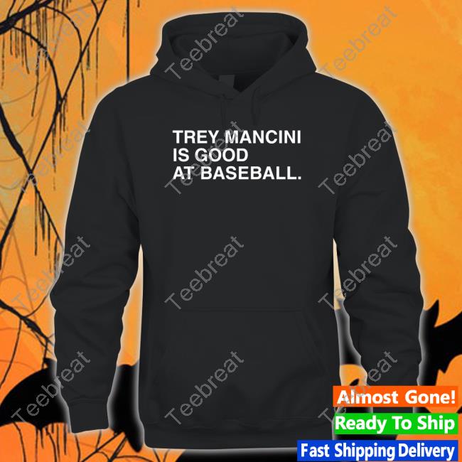 Obvious Shirts Merch Trey Mancini Is Good At Baseball T Shirt