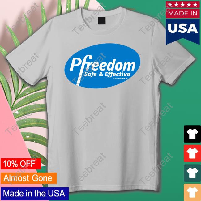 Official Jp Sears Awakenwithjp Merch Pfreedom Safe & Effective T-Shirt