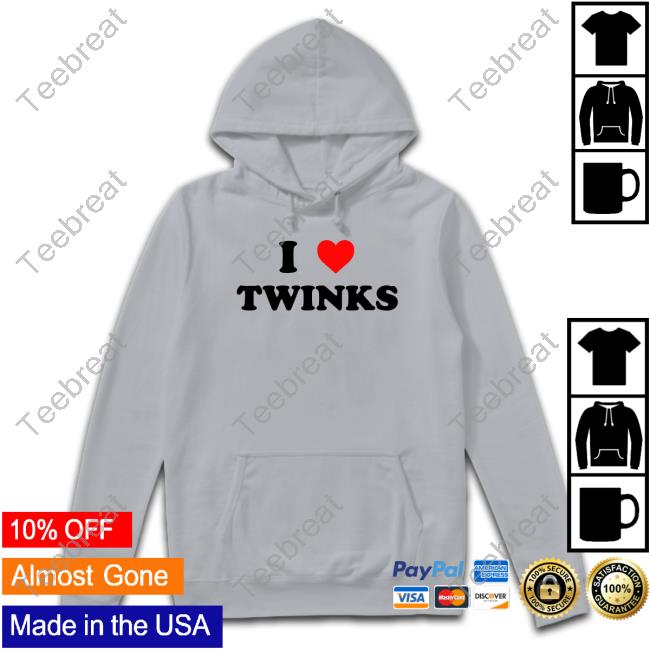 Shirts That Go Hard I Love Twinks Shirts Official I Love Twinks T-Shirt