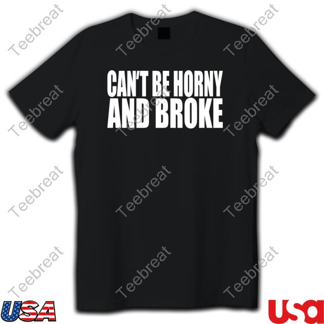 Cant Be Horny And Broke Crewneck Sweatshirt