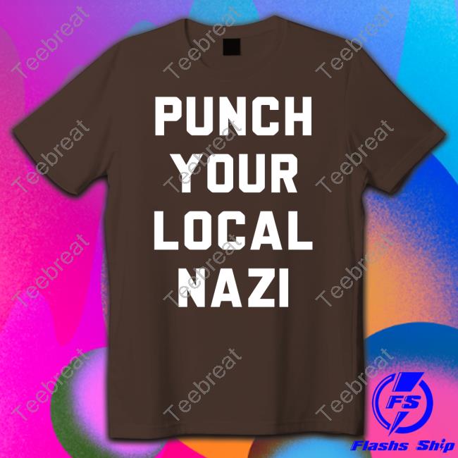 Punch Your Local Nazi Shirt
