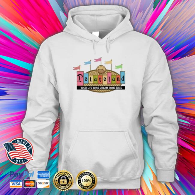 Potatoland Your Life Long Dream Come True Tall Tee