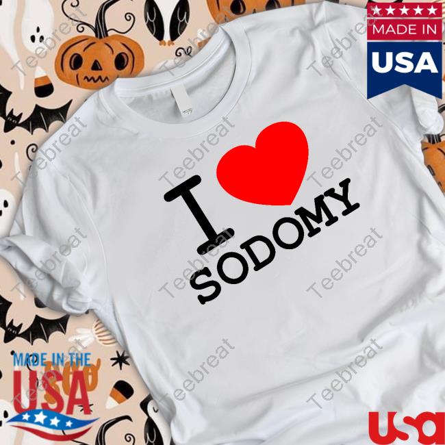 I Love Sodomy T-Shirt