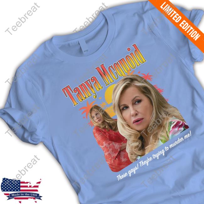 Tanya McQuoid Shirts