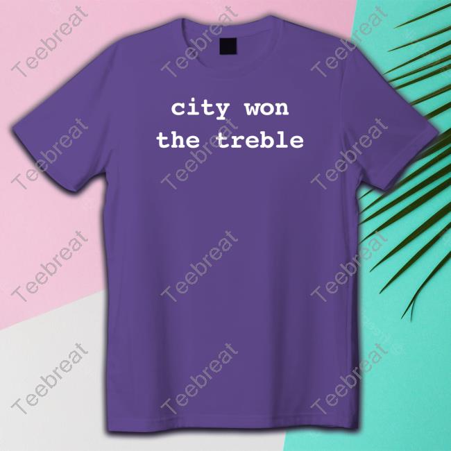 City Won The Treble Shirts
