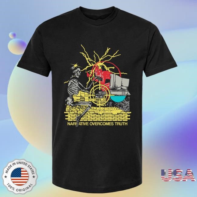 Narrative Overcomes Truth T Shirt Ideologie Store Merch
