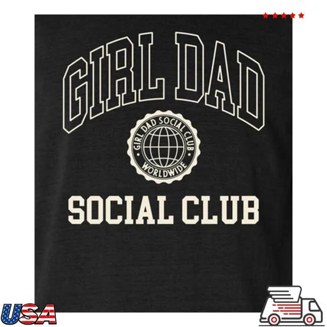 Girl Dad Social Club Shirt Barstool Merch
