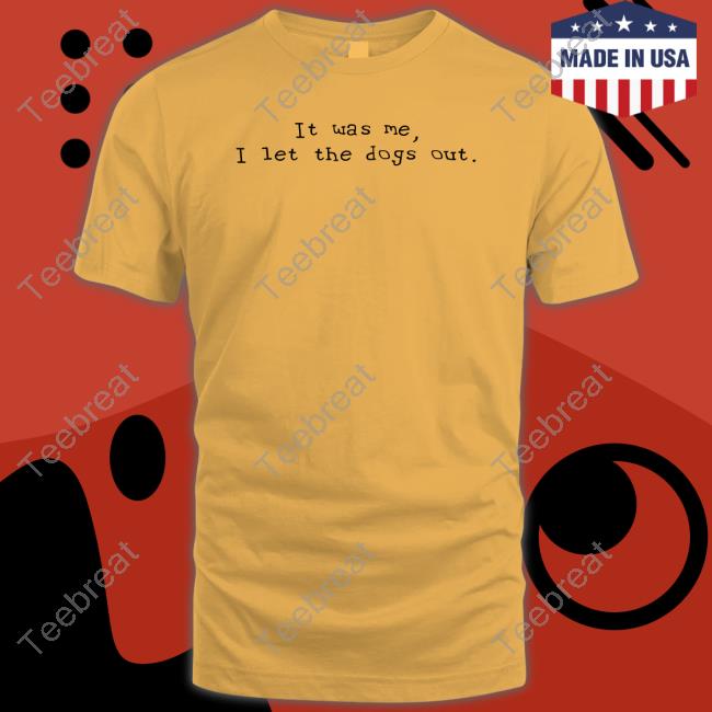 Official Elon Musk It Was Me I Let The Dogs Out Shirt Elon Musk It Was Me I Let The Dogs Out T Shirt