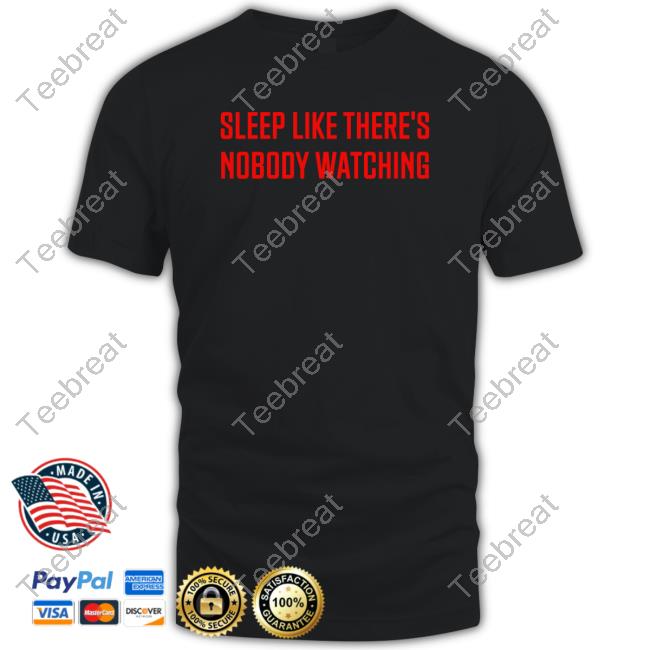 Official Topatoco Merch Sleep Like There's Nobody Watching Shirts