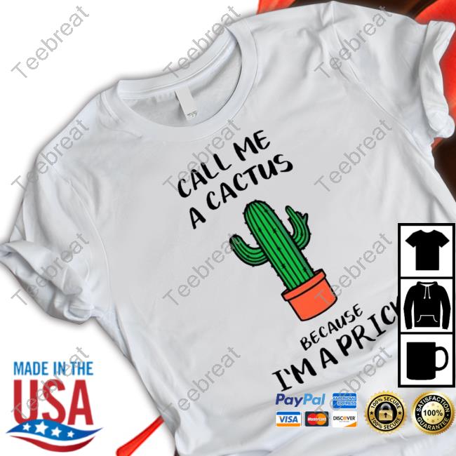 Official Call me a cactus because I’m a prick T-Shirt