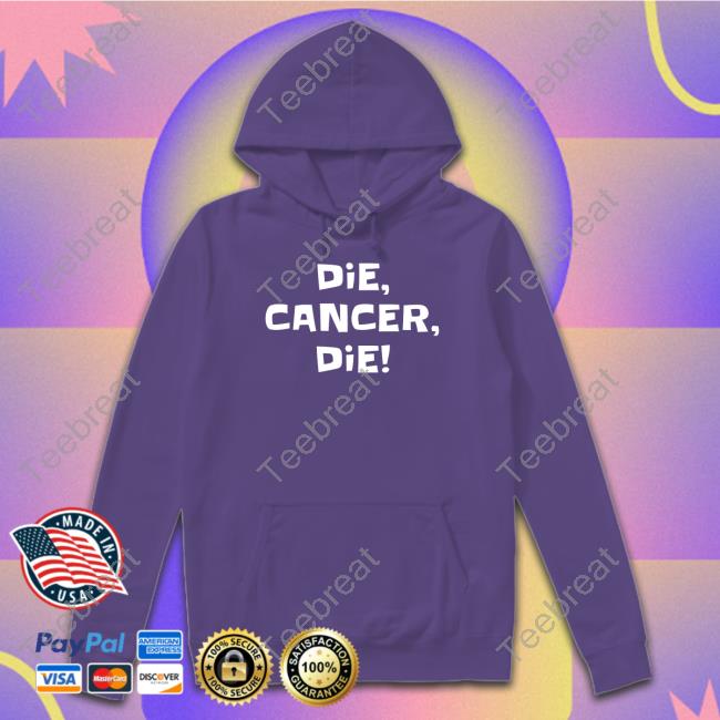 Bonfire Merch Die Cancer Die Long Sleeve Tee Neal Augenstein Bonfire Merch Die Cancer Die Sweatshirt Neal Augenstein