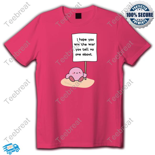 Official Wiseconnector I Hope You Win The War You Tell No One About Tee Shirt Teabag